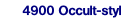 4900 Occult-styl.